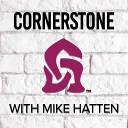 Cornerstone with Mike Hatten Podcast artwork