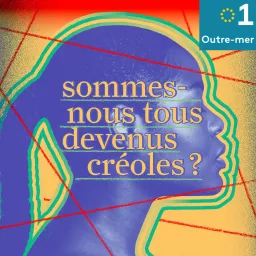 Sommes-nous tous devenus créoles