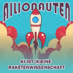 Ailionauten - KI ist (k)eine Raketenwissenschaft