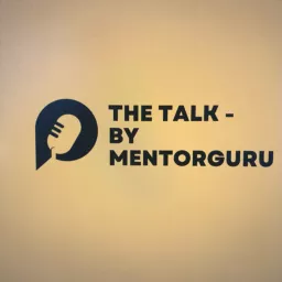 The talk - by Mentorguru Podcast artwork