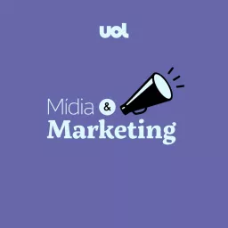 Mídia e Marketing – UOL Podcast artwork