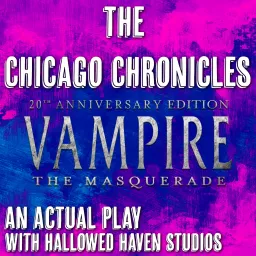 The Chicago Chronicles: A Vampire the Masquerade RPG Actual Play Podcast artwork