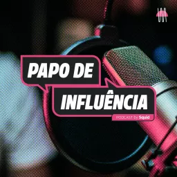 Papo de Influência by Squid Podcast artwork