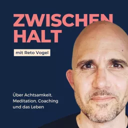 Zwischenhalt - Der Podcast über Achtsamkeit, Meditation, Coaching und das Leben.