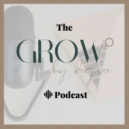 The Grow by Degree Podcast