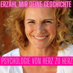 Erzähl mir Deine Geschichte - Psychologie von Herz zu Herz