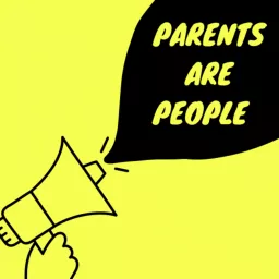 Parents Are People