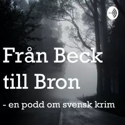 Från Beck till Bron - en podd om svensk krim Podcast artwork