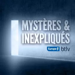 Mystères & Inexpliqués - Le podcast sur les affaires paranormales