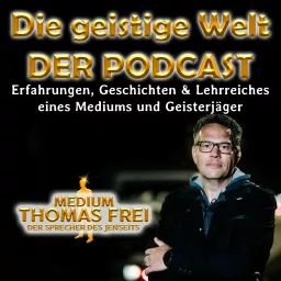 Medium Thomas Frei - Erfahrungen als Medium und Geisterjäger Podcast artwork