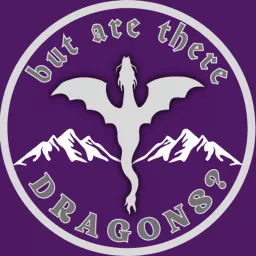 But Are There Dragons Podcast artwork