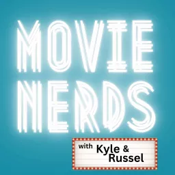 Movie Nerds with Kyle and Russel Podcast artwork