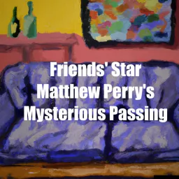 Matthew Perry's Mysterious Passing