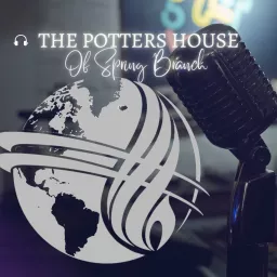 The Potter's house Spring Branch Podcast artwork