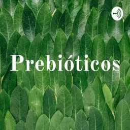 Prebióticos Podcast artwork