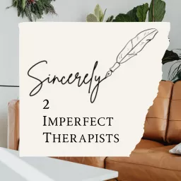 Sincerely, 2 Imperfect Therapists