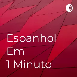 Espanhol Em 1 Minuto Podcast artwork
