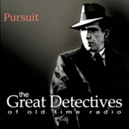 The Great Detectives Present Pursuit (Old TIme Radio) Podcast artwork