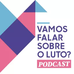 Vamos Falar Sobre o Luto?