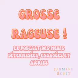 Grosse rageuse ! Podcast artwork