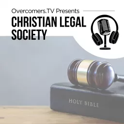Christian Legal Society - Overcomers.TV Podcast artwork