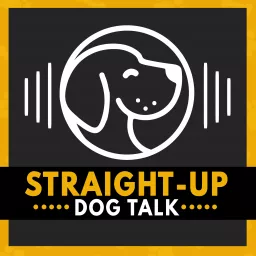 Straight Up Dog Talk Podcast