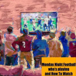 Monday Night Football- Who's Playing and How to Watch