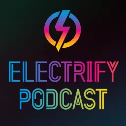 Electrify Podcast