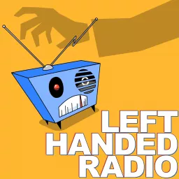 Left Handed Radio | A Sketch Comedy Podcast artwork