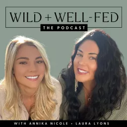 Wild + Well-Fed Podcast