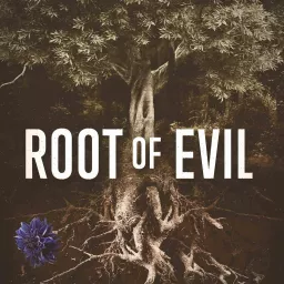 Root of Evil: The True Story of the Hodel Family and the Black Dahlia Podcast artwork