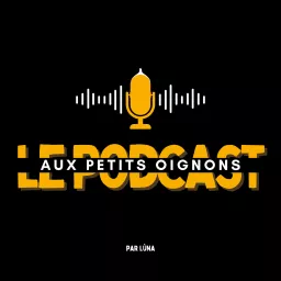 Le Podcast Aux Petits Oignons artwork