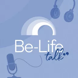 Be-Life talk, de podcast die de gezondheid aanzet tot actie artwork
