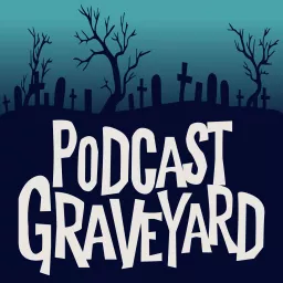 Podcast Graveyard