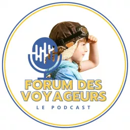 Forum des Voyageurs - Le Podcast