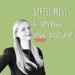 Stress Mess: A less stress podcast artwork