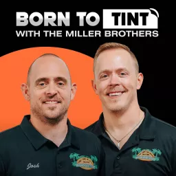Born To Tint with The Miller Brothers Podcast artwork