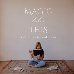 Magic Like This – A C.S. Lewis Book Club Podcast