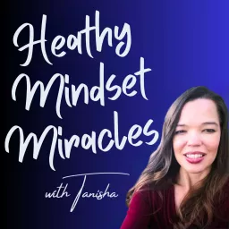 Healthy Mindset Miracles Podcast artwork