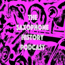 The Saxophone History Podcast artwork