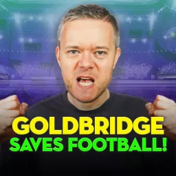 Goldbridge Saves Football Podcast artwork