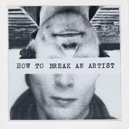 How To Break an Artist Podcast artwork