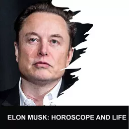 Elon Musk: his horoscope and life Podcast artwork