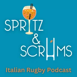 Spritz & Scrums - Italian Rugby Podcast artwork