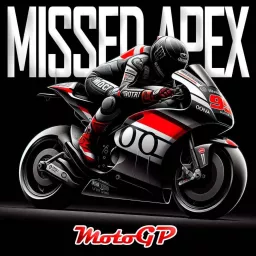 Missed Apex MotoGP Podcast artwork