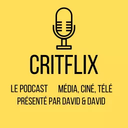 Critflix : Le Podcast média ciné télé artwork