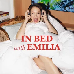 IN BED WITH EMILIA Podcast artwork