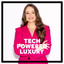 Tech Powered Luxury Podcast artwork