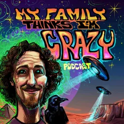 My Family Thinks I'm Crazy Podcast artwork