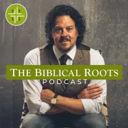 The Biblical Roots Podcast